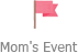 Mom's Event